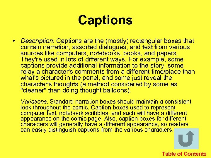 Captions • Description: Captions are the (mostly) rectangular boxes that contain narration, assorted dialogues,