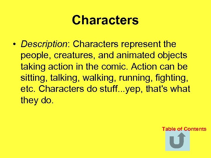Characters • Description: Characters represent the people, creatures, and animated objects taking action in