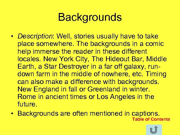 Backgrounds • Description: Well, stories usually have to take place somewhere. The backgrounds in