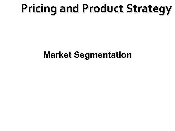 Pricing and Product Strategy Market Segmentation 