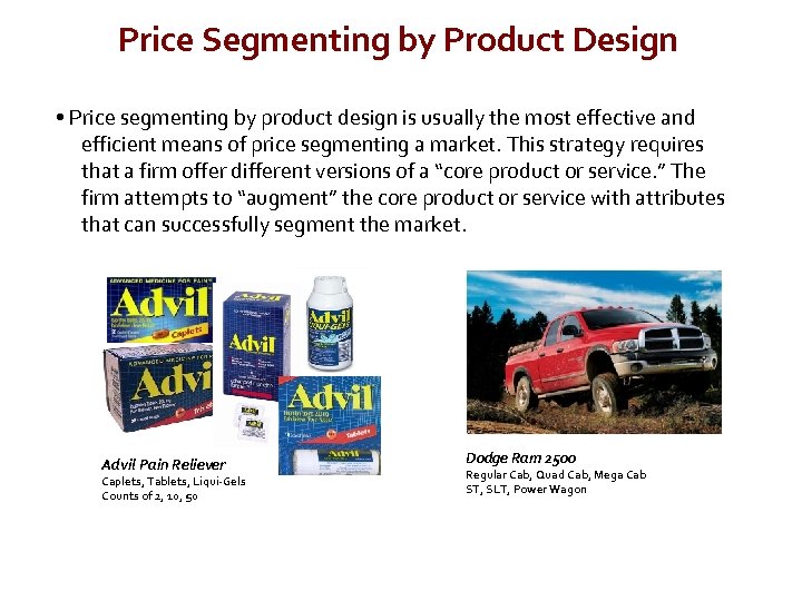 Price Segmenting by Product Design • Price segmenting by product design is usually the