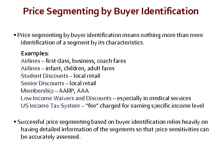 Price Segmenting by Buyer Identification • Price segmenting by buyer identification means nothing more