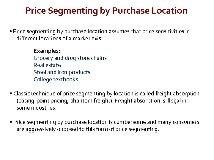 Price Segmenting by Purchase Location • Price segmenting by purchase location assumes that price