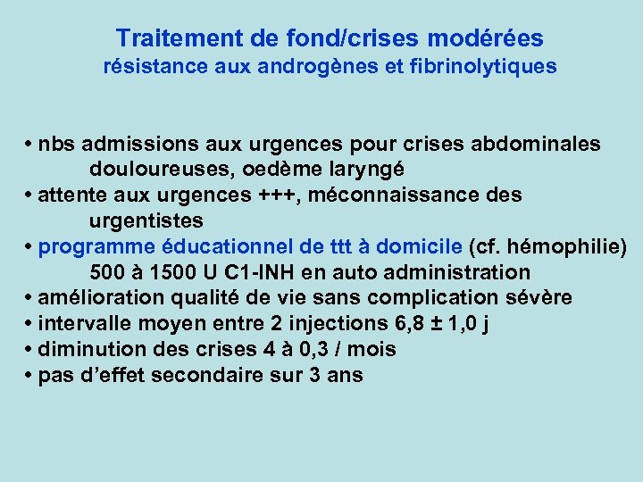 Traitement de fond/crises modérées résistance aux androgènes et fibrinolytiques • nbs admissions aux urgences