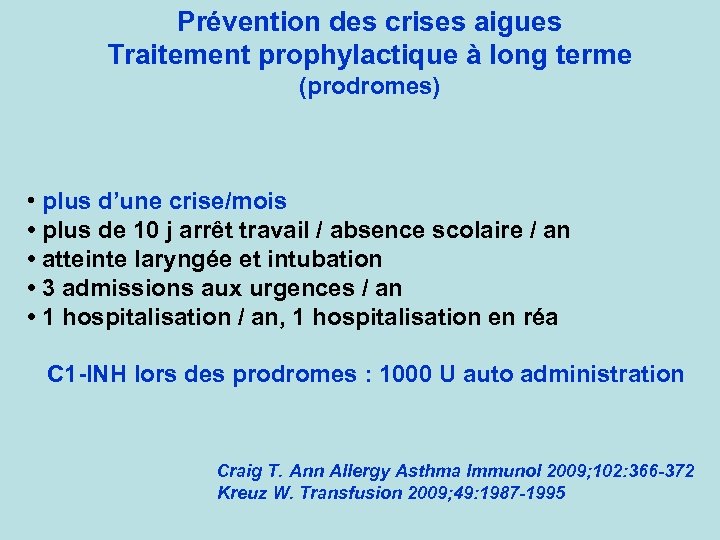 Prévention des crises aigues Traitement prophylactique à long terme (prodromes) • plus d’une crise/mois
