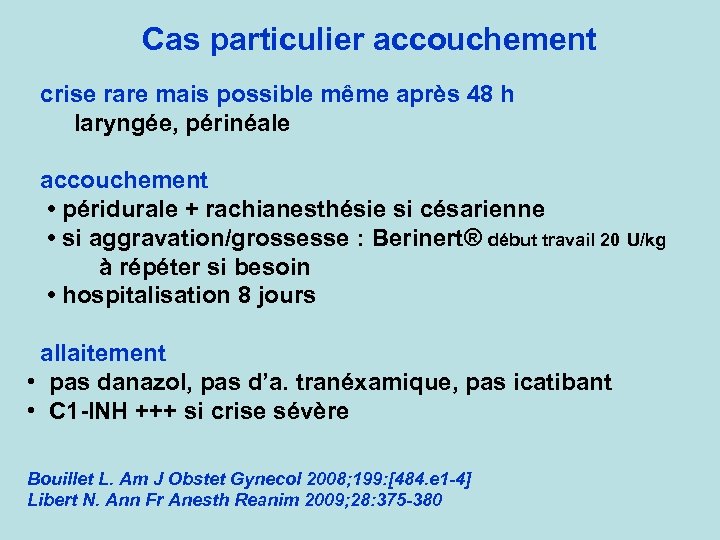 Cas particulier accouchement crise rare mais possible même après 48 h laryngée, périnéale accouchement