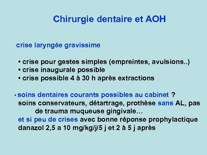 Chirurgie dentaire et AOH crise laryngée gravissime • crise pour gestes simples (empreintes, avulsions.
