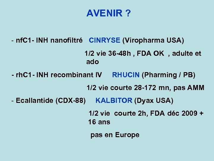 AVENIR ? - nf. C 1 - INH nanofiltré CINRYSE (Viropharma USA) 1/2 vie