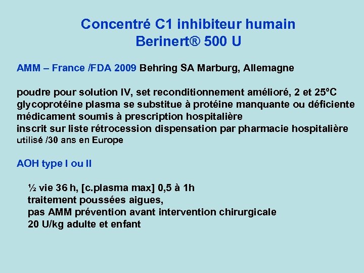Concentré C 1 inhibiteur humain Berinert® 500 U AMM – France /FDA 2009 Behring