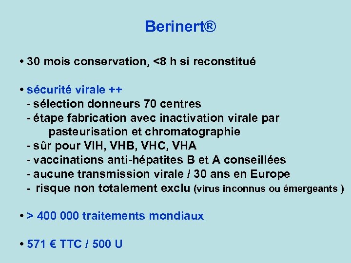 Berinert® • 30 mois conservation, <8 h si reconstitué • sécurité virale ++ -
