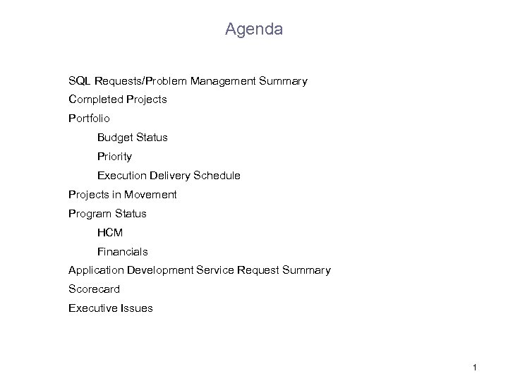 Agenda SQL Requests/Problem Management Summary Completed Projects Portfolio Budget Status Priority Execution Delivery Schedule