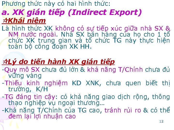 Phương thức này có hai hình thức: a. XK gián tiếp (Indirect Export) Khái