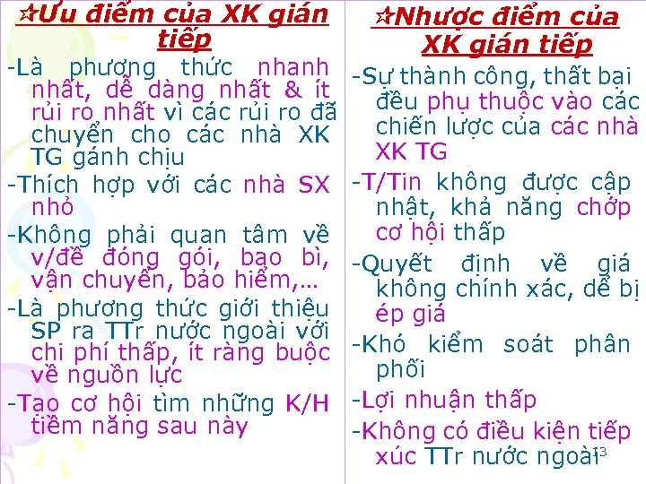  Ưu điểm của XK gián tiếp Nhược điểm của XK gián tiếp -Là