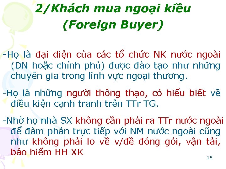 2/Khách mua ngoại kiều (Foreign Buyer) -Họ là đại diện của các tổ chức