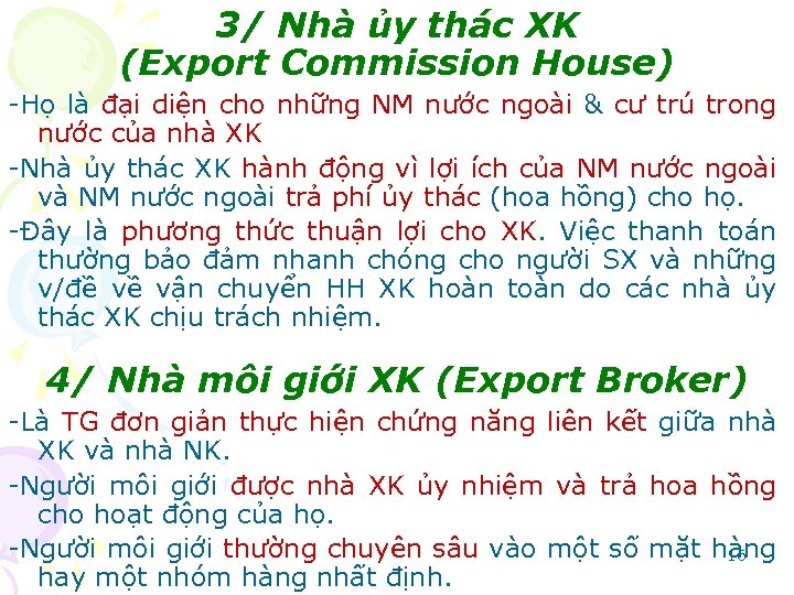 3/ Nhà ủy thác XK (Export Commission House) -Họ là đại diện cho những