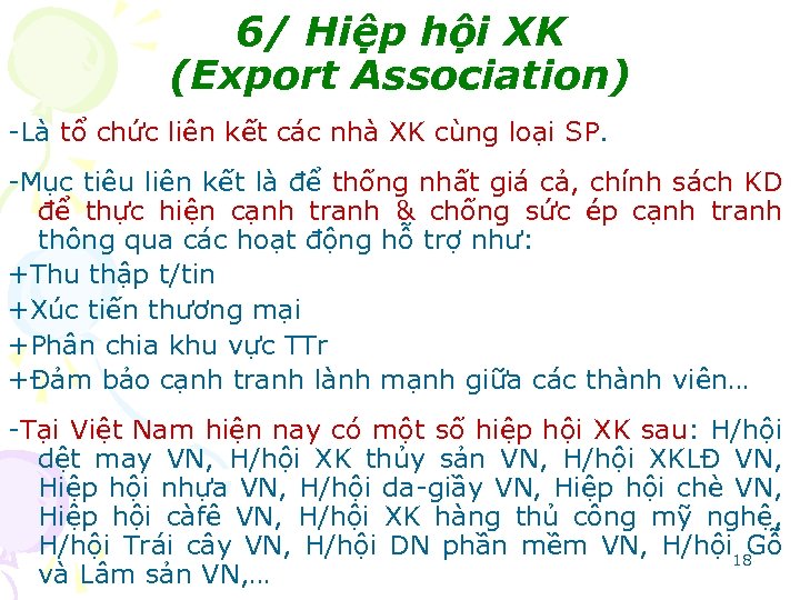 6/ Hiệp hội XK (Export Association) -Là tổ chức liên kết các nhà XK
