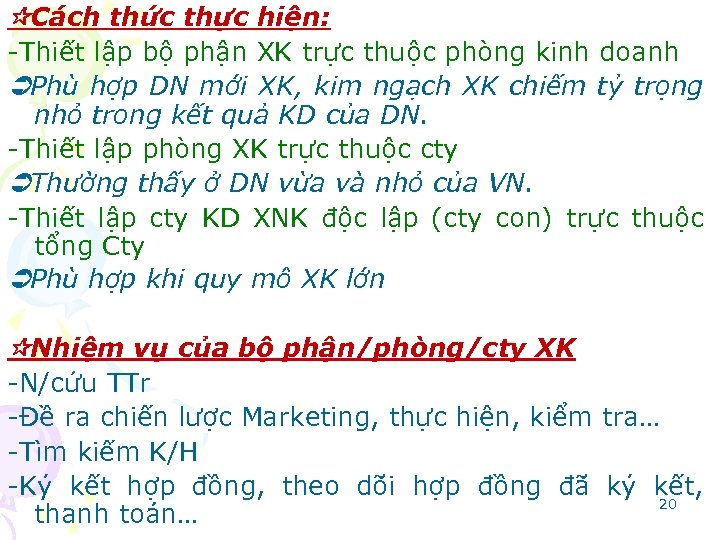  Cách thức thực hiện: -Thiết lập bộ phận XK trực thuộc phòng kinh