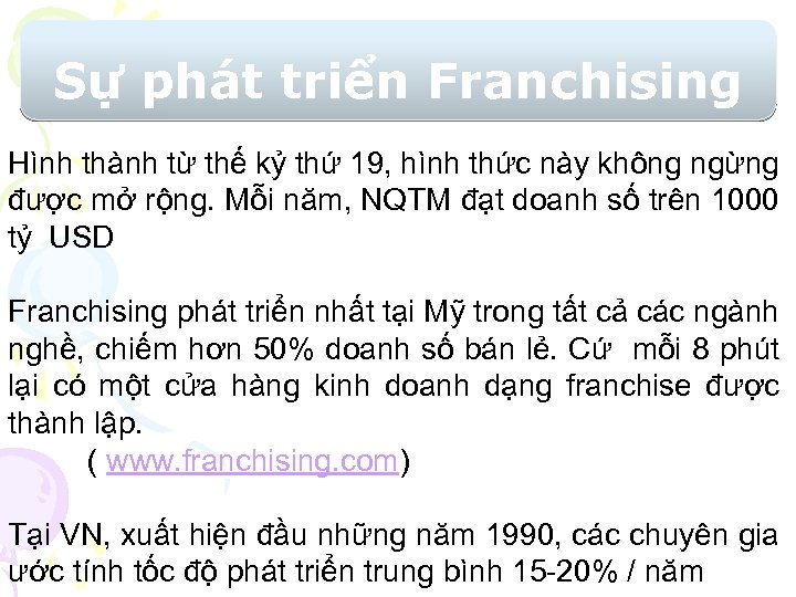 Sự phát triển Franchising Hình thành từ thế kỷ thứ 19, hình thức này