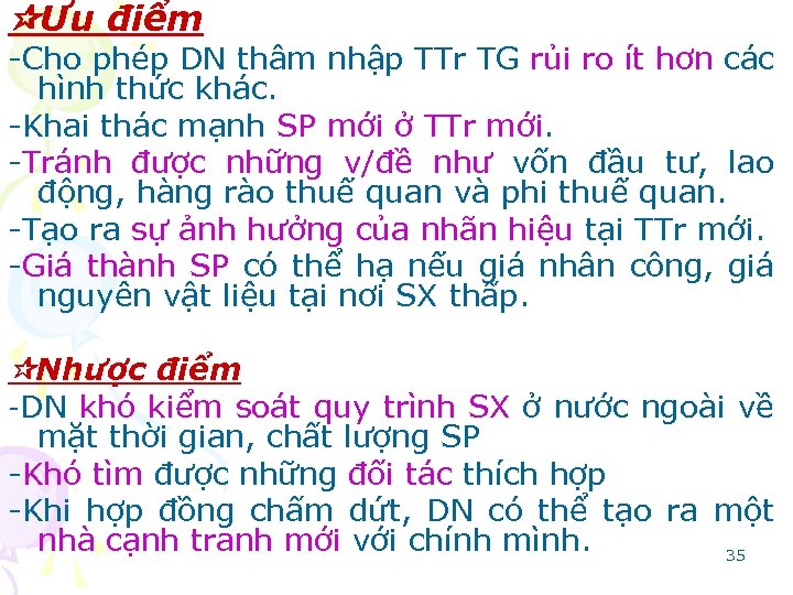  Ưu điểm -Cho phép DN thâm nhập TTr TG rủi ro ít hơn