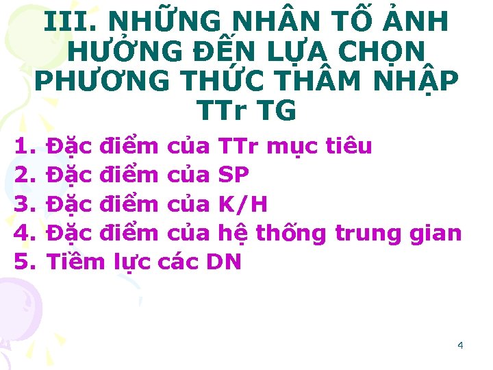 III. NHỮNG NH N TỐ ẢNH HƯỞNG ÐẾN LỰA CHỌN PHƯƠNG THỨC TH M