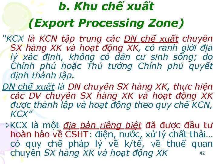 b. Khu chế xuất (Export Processing Zone) “KCX là KCN tập trung các DN
