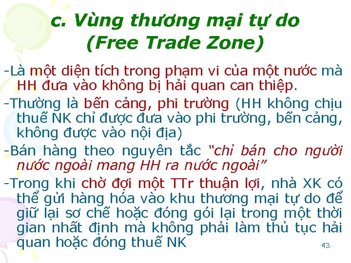 c. Vùng thương mại tự do (Free Trade Zone) -Là một diện tích trong