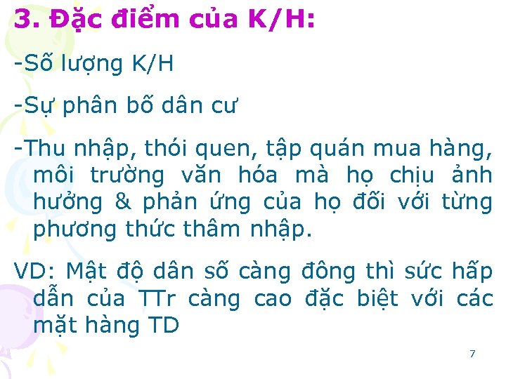 3. Ðặc điểm của K/H: -Số lượng K/H -Sự phân bố dân cư -Thu