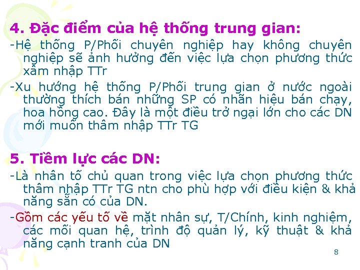 4. Ðặc điểm của hệ thống trung gian: -Hệ thống P/Phối chuyên nghiệp hay