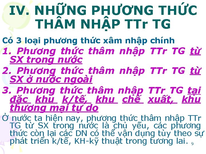 IV. NHỮNG PHƯƠNG THỨC TH M NHẬP TTr TG Có 3 loại phương thức