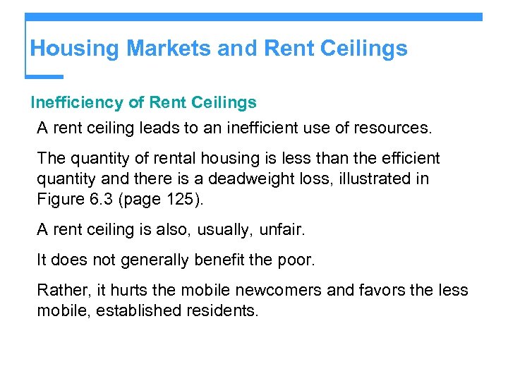 Housing Markets and Rent Ceilings Inefficiency of Rent Ceilings A rent ceiling leads to