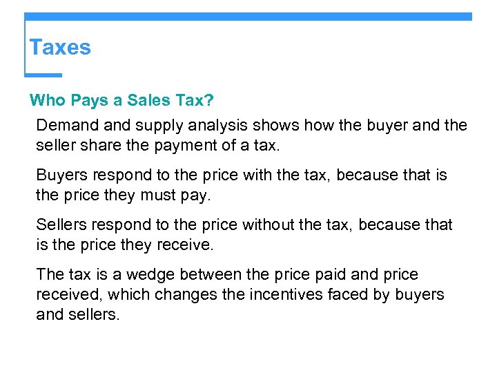 Taxes Who Pays a Sales Tax? Demand supply analysis shows how the buyer and