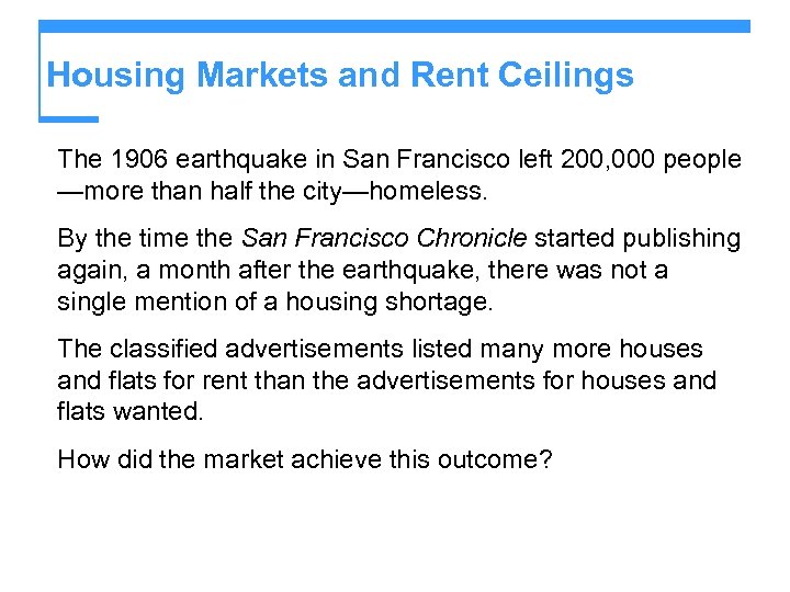Housing Markets and Rent Ceilings The 1906 earthquake in San Francisco left 200, 000