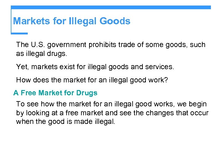 Markets for Illegal Goods The U. S. government prohibits trade of some goods, such