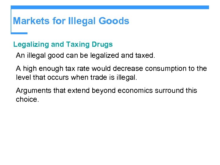 Markets for Illegal Goods Legalizing and Taxing Drugs An illegal good can be legalized