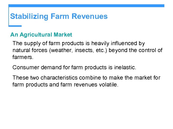 Stabilizing Farm Revenues An Agricultural Market The supply of farm products is heavily influenced
