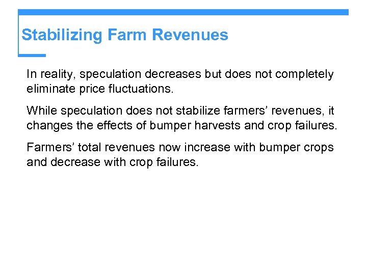 Stabilizing Farm Revenues In reality, speculation decreases but does not completely eliminate price fluctuations.