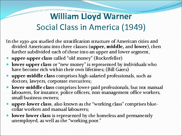 William Lloyd Warner Social Class in America (1949) In the 1930 -40 s studied