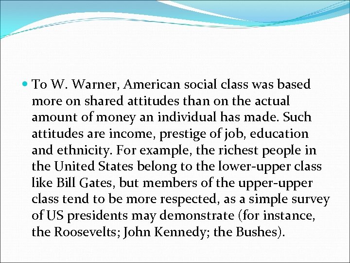  To W. Warner, American social class was based more on shared attitudes than