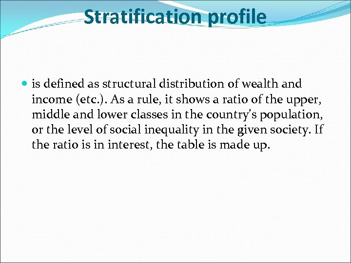 Stratification profile is defined as structural distribution of wealth and income (etc. ). As