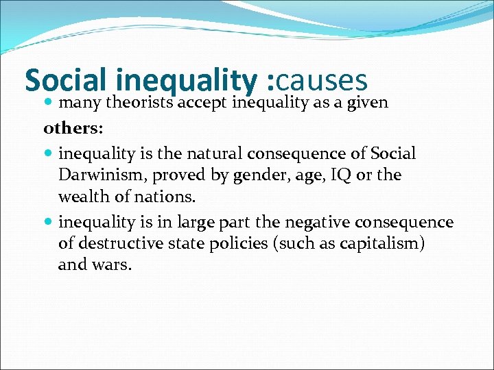 Social inequality : causes many theorists accept inequality as a given others: inequality is