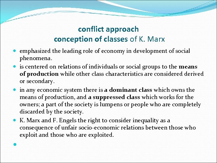 conflict approach conception of classes of K. Marx emphasized the leading role of economy