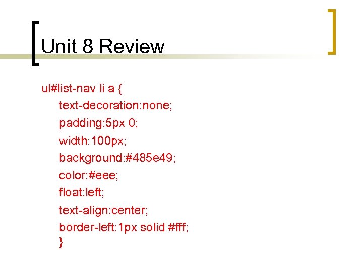 Unit 8 Review ul#list-nav li a { text-decoration: none; padding: 5 px 0; width: