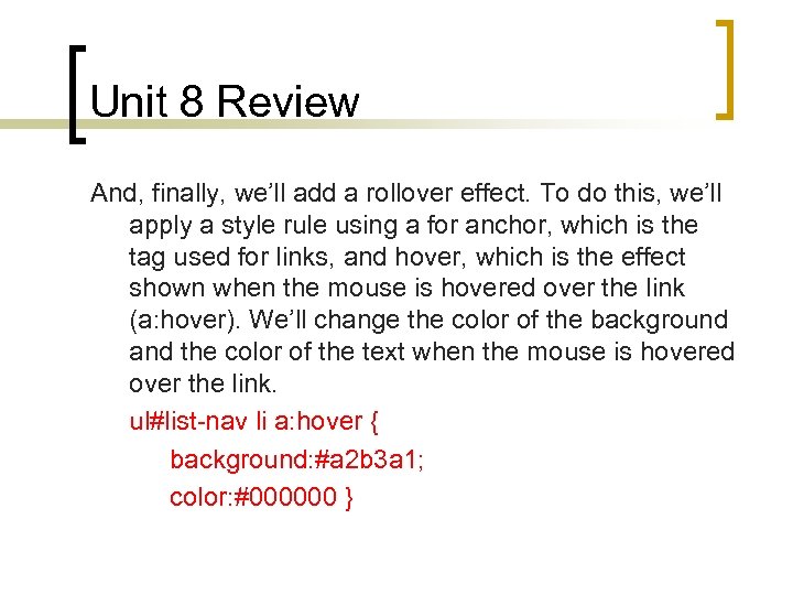 Unit 8 Review And, finally, we’ll add a rollover effect. To do this, we’ll