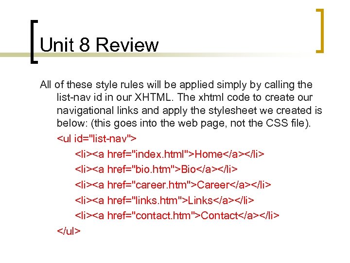 Unit 8 Review All of these style rules will be applied simply by calling