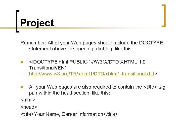 Project Remember: All of your Web pages should include the DOCTYPE statement above the