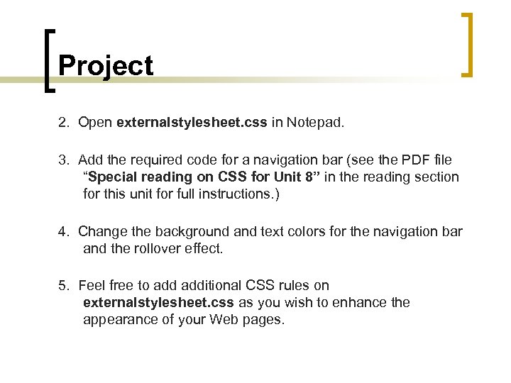 Project 2. Open externalstylesheet. css in Notepad. 3. Add the required code for a