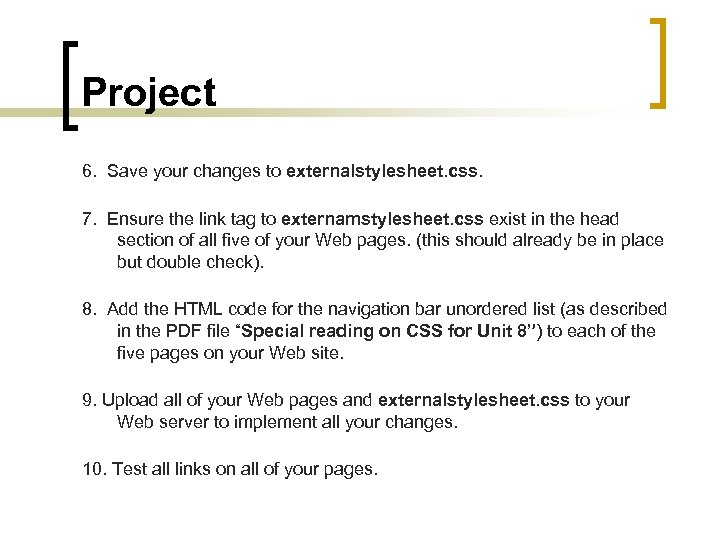 Project 6. Save your changes to externalstylesheet. css. 7. Ensure the link tag to