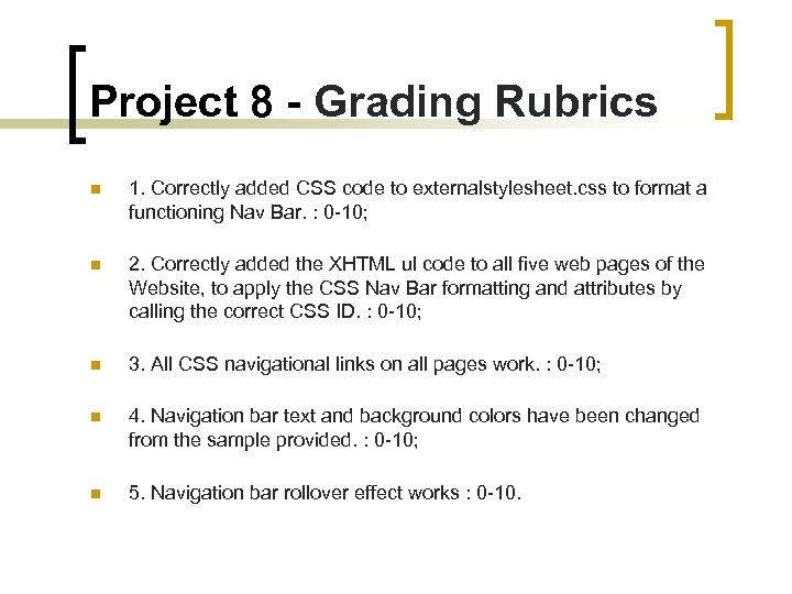 Project 8 - Grading Rubrics n 1. Correctly added CSS code to externalstylesheet. css