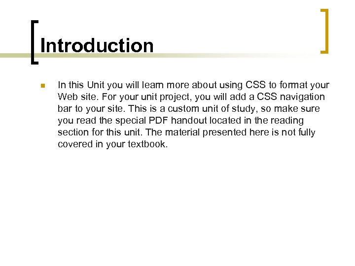 Introduction n In this Unit you will learn more about using CSS to format