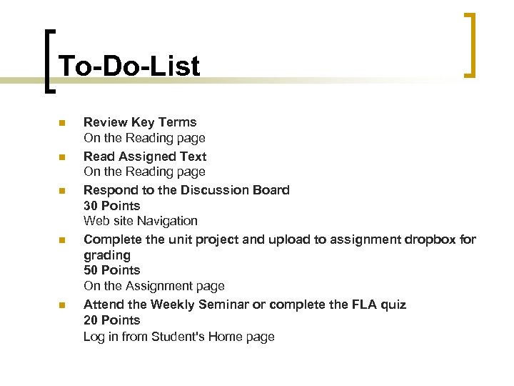 To-Do-List n n n Review Key Terms On the Reading page Read Assigned Text